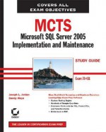 MCTS: Microsoft SQL Server 2005 Implementation and Maintenance: Study Guide: Exam 70-431 [With CD-ROM] - Joseph L. Jorden