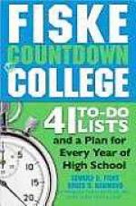 Fiske Countdown to College: 41 To-Do Lists and a Plan for Every Year of High School - Edward Fiske, Bruce Hammond