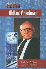 Milton Friedman - Cynthia D. Crain, Dwight Lee