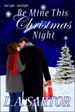 Be Mine This Christmas Night (Star Light ~ Star Bright #1) - L.A. Sartor