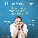 Der Junge muss an die frische Luft: Meine Kindheit und ich: 8 CDs - Hape Kerkeling, Hape Kerkeling