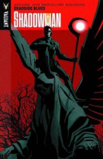 Shadowman Volume 3: Deadside Blues - Justin Jordan, Alejandro Arbona, Jody LeHeup