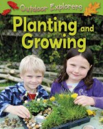 Planting and Growing. by Sandy Green - Sandy Green