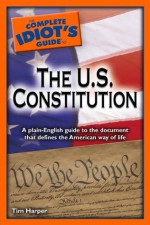 The Complete Idiot's Guide to the U.S. Constitution - Timothy Harper