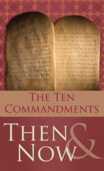 The 10 Commandments Then and Now (VALUE BOOKS) - Robert M. West