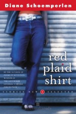 Red Plaid Shirt: Stories New & Selected - Diane Schoemperlen