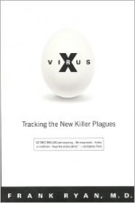 Virus X: Tracking the New Killer Plagues - Frank Ryan