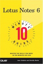 10 Minute Guide to Lotus Notes R6 - Jane Calabria, Dorothy Burke