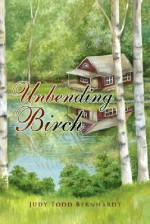 Unbending Birch - Judy Todd Bernhardt