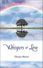 Whispers of Love - Thomas Watson