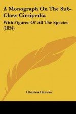 A Monograph of the Sub-class Cirripedia - Charles Darwin, Paul Barrett, R.B. Freeman