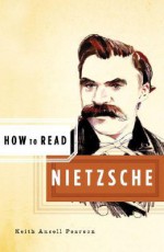 How to Read Nietzsche - Keith Ansell-Pearson, Simon Critchley