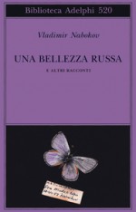 Una bellezza russa e altri racconti - Vladimir Nabokov, Dmitri Nabokov, Franca Pece, Ugo Tessitore