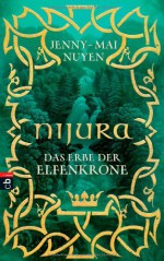 Nijura: Das Erbe der Elfenkrone - Jenny-Mai Nuyen