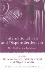 International Law and Dispute Settlement: New Problems and Techniques - Duncan French