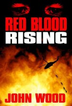 Red Blood Rising - John Wood