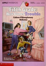 Fifth Grade: Here Comes Trouble - Colleen O'Shaughnessy McKenna