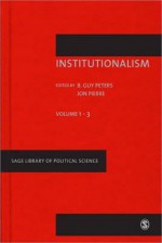 Institutionalism II - Jon Pierre, B. Guy Peters