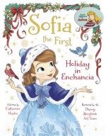 Sofia the First: Holiday in Enchancia - Cathy Hapka Disney Book Group, Disney Storybook Art Team