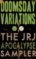 Doomsday Variations: The JRJ Apocalypse Sampler - Jeremy Robert Johnson