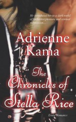 The Chronicles of Stella Rice - Adrienne Kama