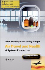 Air Travel and Health: A Systems Perspective (Aerospace Series) - Allan Seabridge, Shirley Morgan