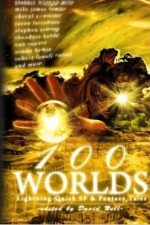 100 Worlds: Lightning-Quick SF and Fantasy Tales - David Nell, Milo James Fowler, Cheryl A. Warner, Stephen Sottong, Jason Lairamore, Theodore Kanbe, Von Rupert, Robert Lowell Russell, Simon Kewin, Chuck Von Nordheim, Carly Berg, Chris Fradkin, Lance Manion, Rachel Green, Mike Stasko, Terence Kuch, Trak E. Sumisu, Lindsey