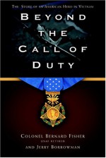 Beyond the Call of Duty: The Story of an American Hero - Bernard Fisher, Jerry Borrowman