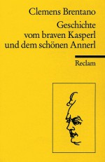 Geschichte vom braven Kasperl und dem schönen Annerl - Clemens Maria Brentano