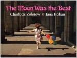 The Moon Was the Best - Charlotte Zolotow, Tana Hoban