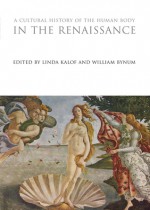 A Cultural History of the Human Body in the Renaissance - Linda Kalof, W.F. Bynum