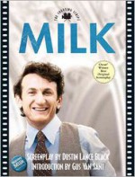 Milk: The Shooting Script - Dustin Lance Black, Gus Van Sant