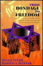 From Bondage to Freedom: A Survey of Jewish History from the Babylonian Captivity to the Coming of the Messiah - Daniel Fuchs