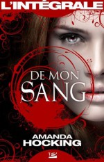 De mon sang - L'Intégrale (De mon sang, #1-4) - Amanda Hocking, Florence Cogne