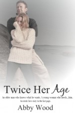 Twice Her Age - Abby Wood