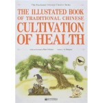 The Illustrated Book of Traditional Chinese Cultivation of Health - Chuncai Zhou