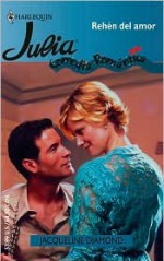 Rehen Del Amor: (Hostage Of Love) (Harlequin Julia (Spanish)) (Spanish Edition) - Jacqueline Diamond