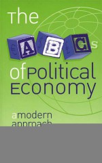 The ABCs of Political Economy: A Modern Approach - Robin Hahnel