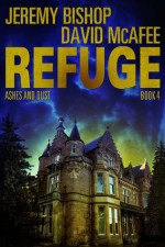 Refuge Book 4 - Ashes and Dust - Jeremy Bishop, David McAfee