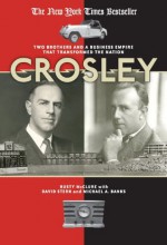 Crosley: Two Brothers and a Business Empire That Transformed the Nation - David Stern, Michael Banks, Rusty McClure