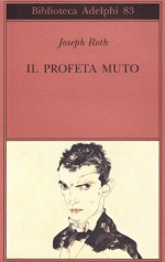 Il profeta muto - Joseph Roth, Laura Terreni