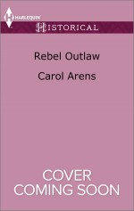 Rebel Outlaw - Carol Arens