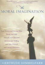 The Moral Imagination: From Edmund Burke to Lionel Trilling - Gertrude Himmelfarb