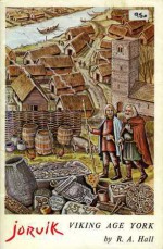 Jorvik: Viking age York. - R.A. Hall