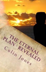 The Eternal Plan - Revealed: The Automatic Writings of a Happy Medium - Colin Jones, Owen Jones (architect)