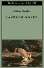 La grande foresta - William Faulkner, Roberto Serrai, Mario Materassi