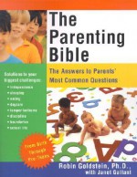 The Parenting Bible: The Answers To Parents' Most Common Questions - Robin Goldstein