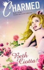 Charmed (Friends and Lovers Collection) - Beth Ciotta