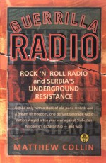 Guerrilla Radio: Rock 'N' Roll Radio and Serbia's Underground Resistance - Matthew Collin