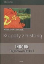 Kłopoty z historią - Piotr Gontarczyk